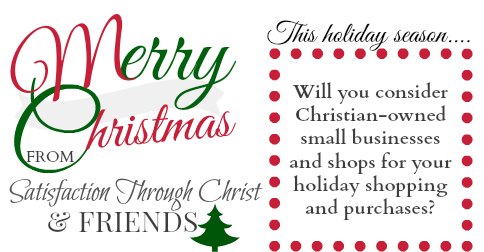 Imagine the gift you might bring to a fellow Christian by spreading the word about their Etsy shop? We're asking everyone we know to share this image via Facebook! (Or anywhere else you'd like to share.) Christians, will you consider shopping with Christian owned businesses first this year? What a holiday season we can have, together in Christ! Merry Christmas from Satisfaction Through Christ and Friends