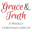 Grace and Truth Link-up