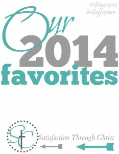 Our 2014 Favorites | Picks from around the Blogisphere in 5 Family-Friendly Categories! | Satisfaction Through Christ