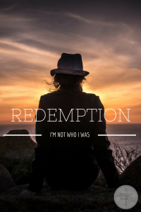 Redemption: I'm Not Who I Was